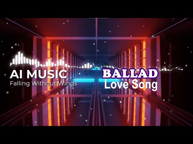 Falling Without Wings - Ballad Songs Ai Music TV