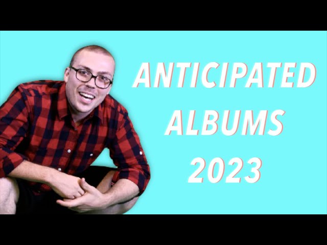 Albums I'm Excited for in 2023