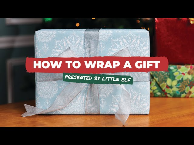 How to Wrap a Gift | Presented by Little ELF