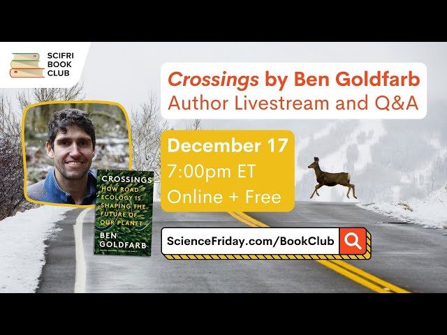 CROSSINGS: Livestream and Q&A with Ben Goldfarb - #SciFriBookClub