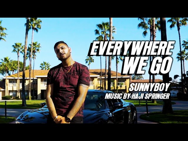 SUNNYBOY - Everywhere We Go | Prod by Haji Springer | Desi Hip Hop