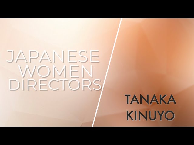 The Japanese Women Directors Project: Digital Dialogue with Prof. Ayako Saitō on Tanaka Kinuyo.