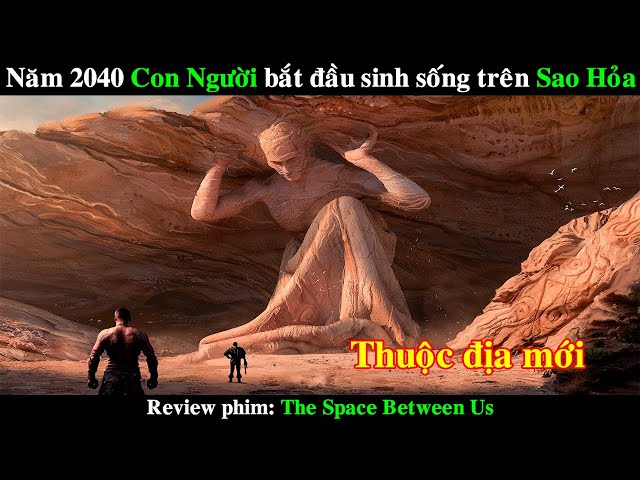 Năm 2040 Con Người được sinh ra trên Sao Hỏa | REVIEW PHIM The Space Between Us