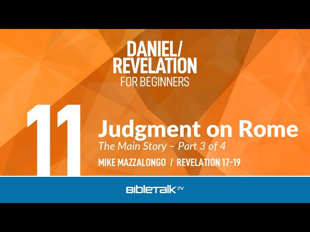 Judgment on Rome (Revelation 17-19) – Mike Mazzalongo | BibleTalk.tv