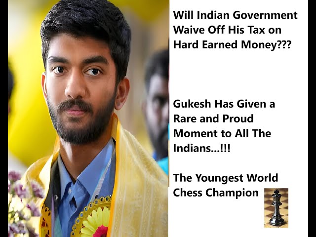 Will Indian Government Waive Off Tax of His Hard Earned Money???Gukesh Youngest World Chess Champion