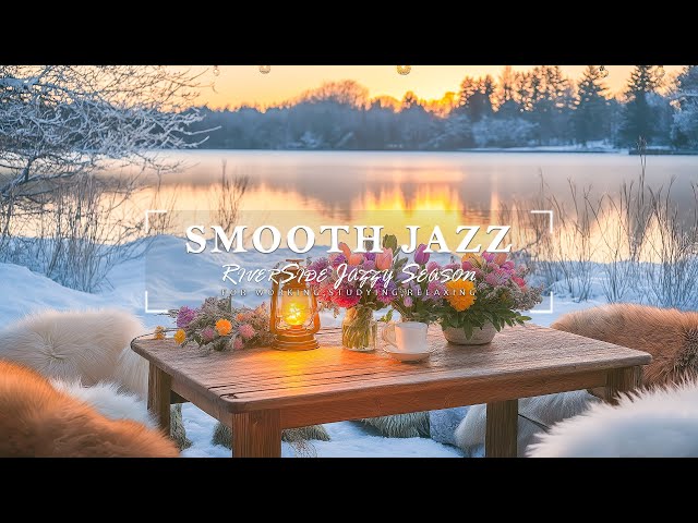 Hazy Riverside Jazz | Let The Gentle Melodies Drift You Away | Smooth Jazz To Relaxing, Working