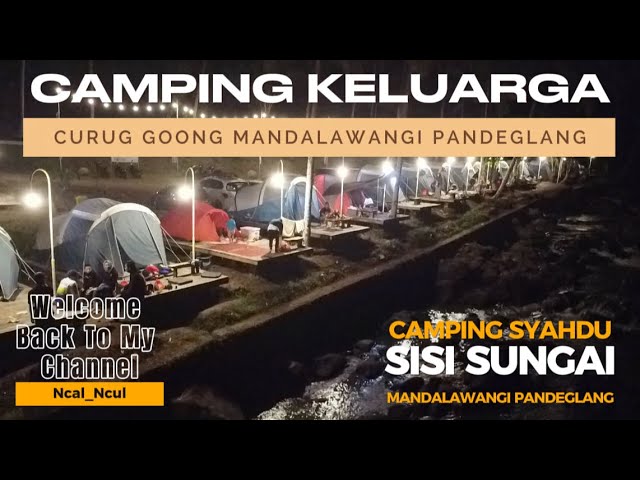 Camping Keluarga Dicurug Goong Mandalawangi Pandeglang - Banten || Curug Goong Riverside