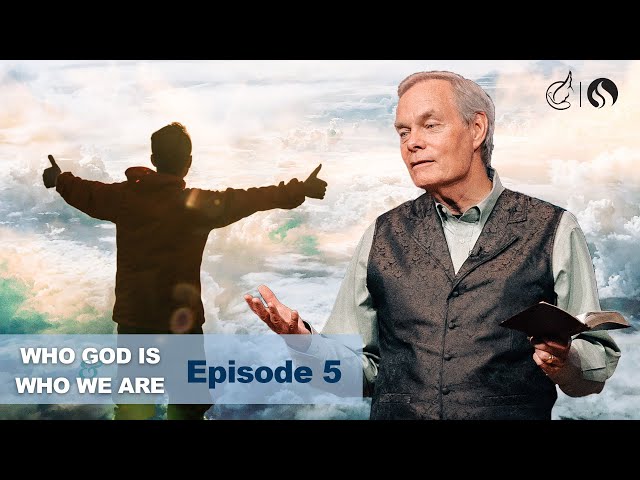 Who God Is and Who We Are: Episode 5