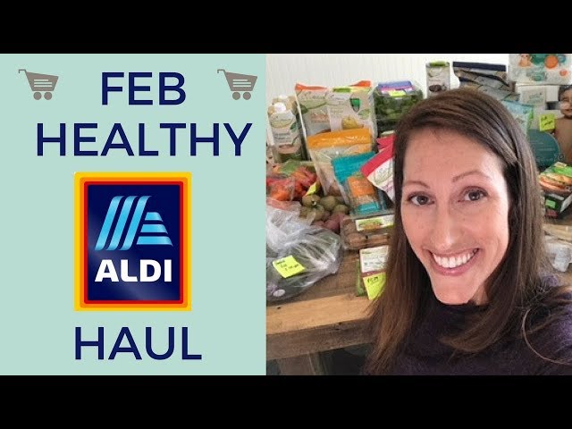 February Healthy Aldi Haul 2018 On a Budget -  How I Feed 3 people for $75 or Less Each Week