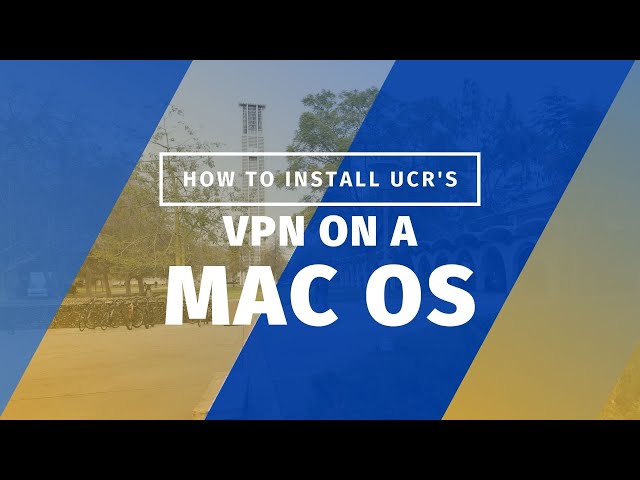 How to install UC Riverside's VPN on a Mac