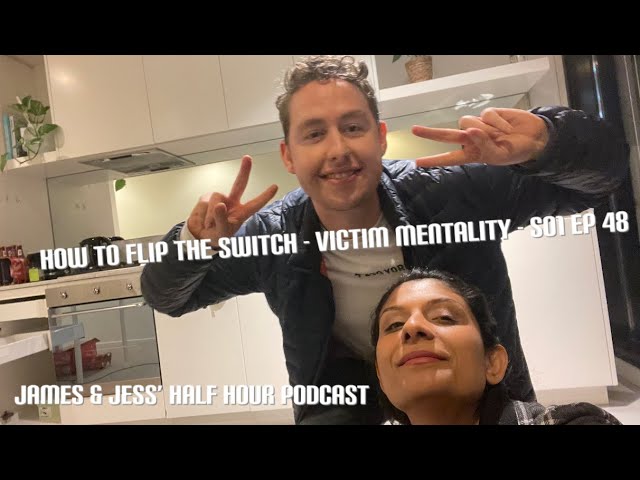 How To Flip The Switch - Victim Mentality S01 Ep 48