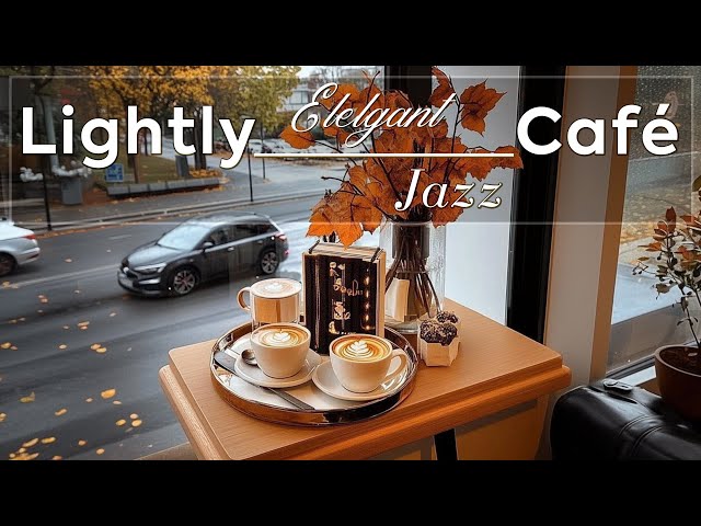 Lightly Jazz Café ~ Relaxing Autumn Music for Relax, Study, Work & Elelgant Living 🫘🌄