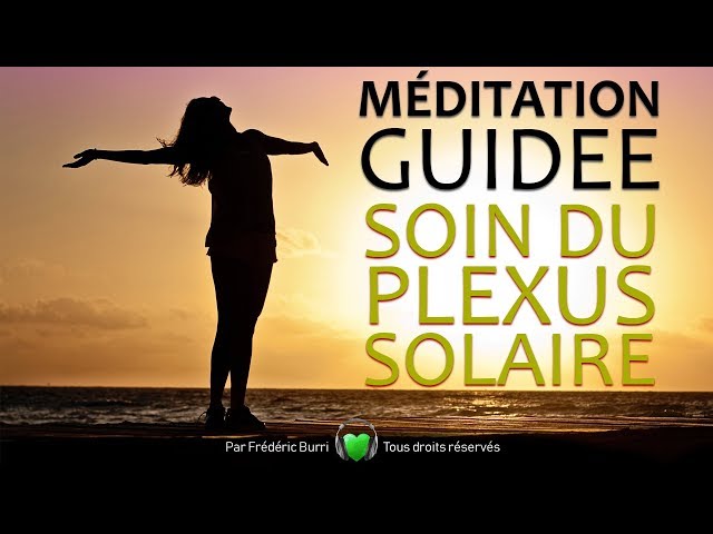 🙏 MÉDITATION GUIDÉE 🎧 : Soin du plexus solaire ☀️