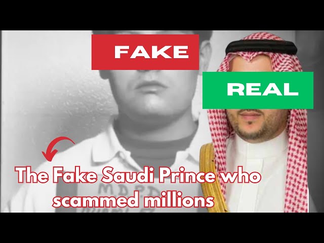 The Fake Saudi Prince Who Scammed Millions