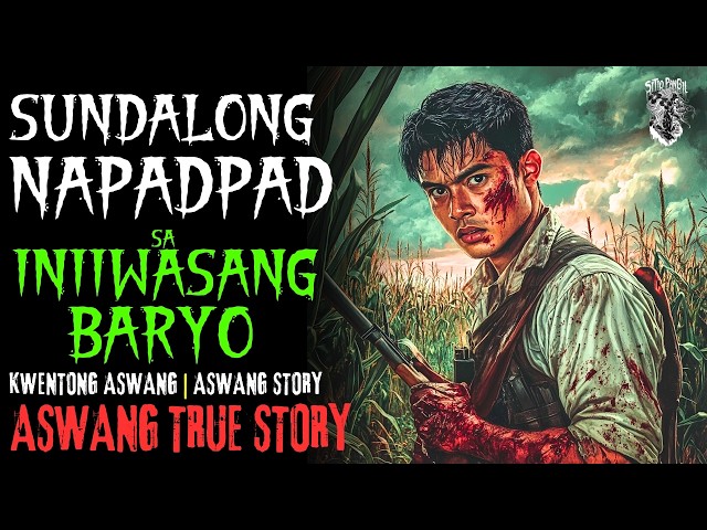 SUNDALONG NAPADPAD SA INIIWASANG BARYO | Kwentong Aswang | True Story