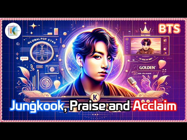 Jungkook's 'GOLDEN', The Birth of a Global Pop Star! Into the Media Acclaim!