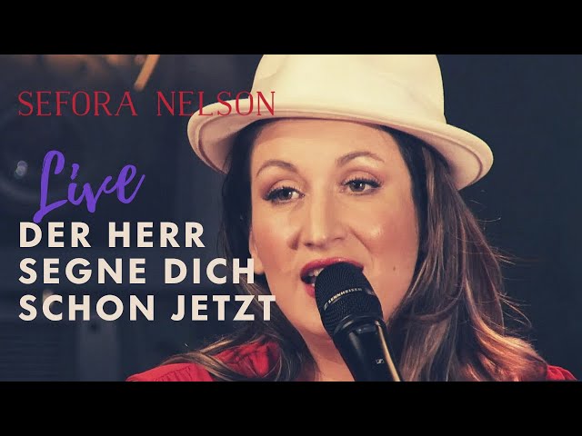 Sefora Nelson - Der Herr segne dich schon jetzt (Offizielles Live Video)