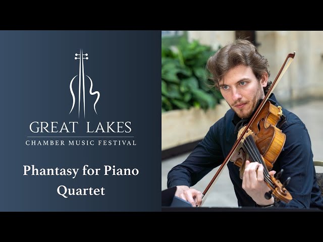 Bridge – Phantasy for Piano Quartet | Great Lakes Chamber Music Festival 2024