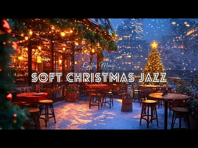 Soft Christmas Jazz ☕ Music at Warm Christmas Coffee Shop Atmosphere for Relaxing, Studying, Woking