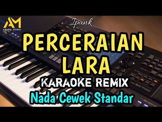 PERCERAIAN LARA KARAOKE REMIX NADA RENDAH WANITA STANDAR ( ipank ) - AZURA MUSIK