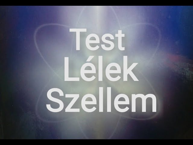 237. A Test, Lélek, és Szellem együttesének magyarázata