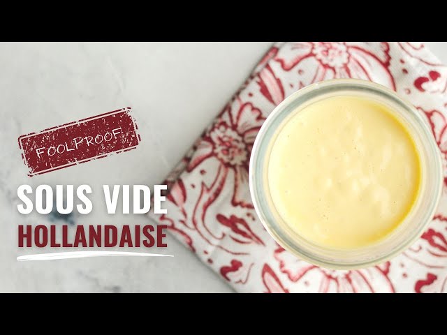 Foolproof Sous Vide Hollandaise