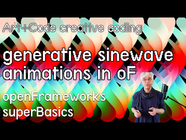 Draw generative sine-wave animations - tutorial: openFrameworks superBasics e10