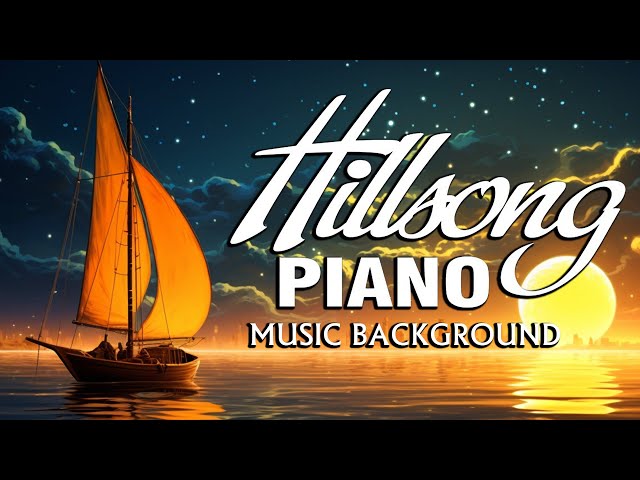 Relaxing Hillsong Instrumental Music for Peaceful Moments - Soothing, Calm & Spiritual Soundscapes