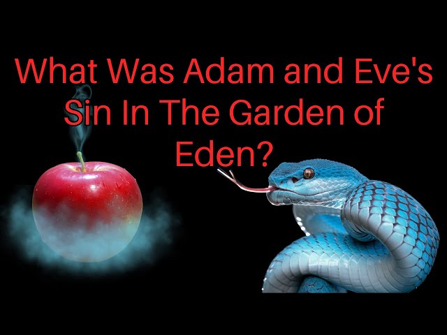 What Was Adam and Eve's Sin In The Garden of Eden?