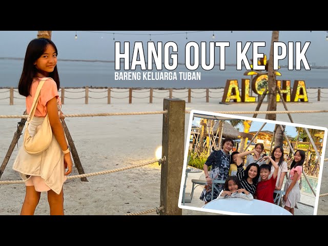 Daily Routine | Hang Out Bareng keluarga Tuban ke PIK 2