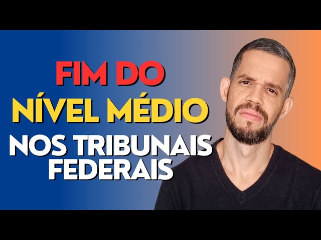 Fim Oficial Dos Concursos Públicos de Nível Médio Para TRT, TRF, TRE, Tribunais Superiores