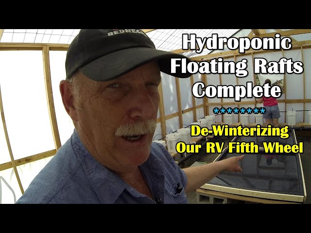 Completed Hydroponic Floating Rafts. De-Winterizing Our FifthWheel RV | RangerRob Country Living