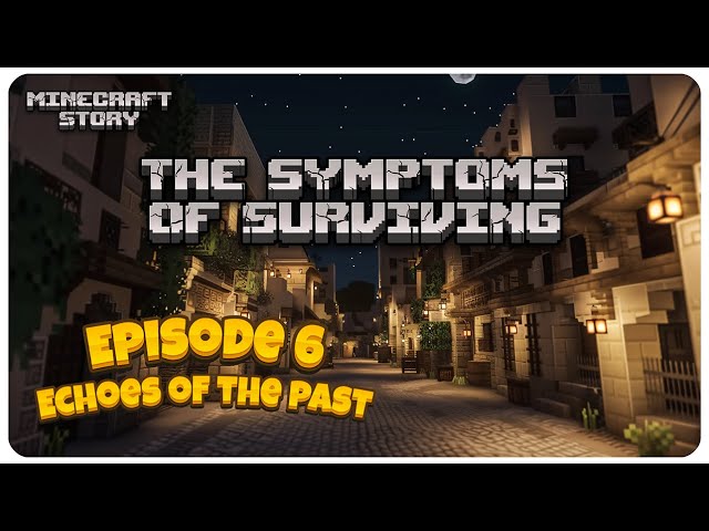 MINECRAFT STORY : SYMPTOMS OF SURVIVING (EP 6) ECHOES OF THE PAST