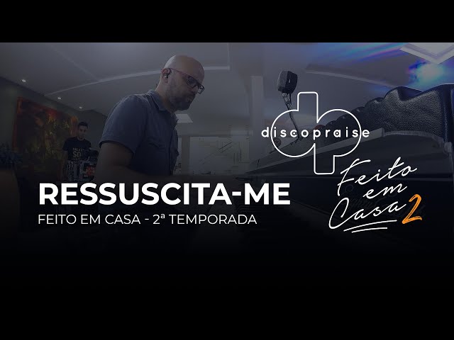 DISCOPRAISE - Ressuscita-me (Feito Em Casa)