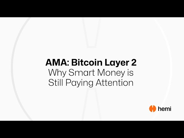 AMA: Bitcoin Layer 2 - Why Smart Money is Still Paying Attention