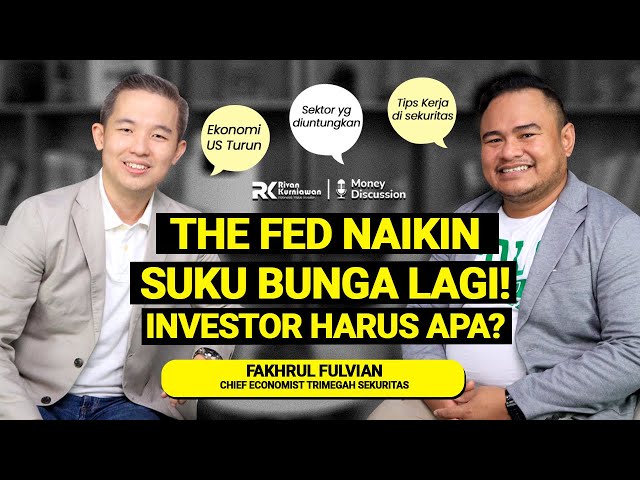 The Fed Naikin Suku Bunga Lagi! Investor Harus Apa? #moneydiscussion with Fakhrul Fulvian