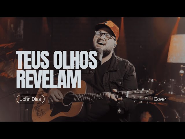 Teus Olhos Revelam (Cover) | John Dias