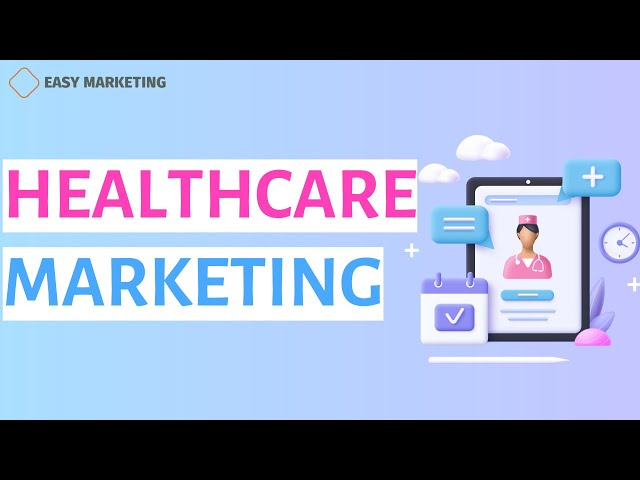 Healthcare marketing strategies in 2024