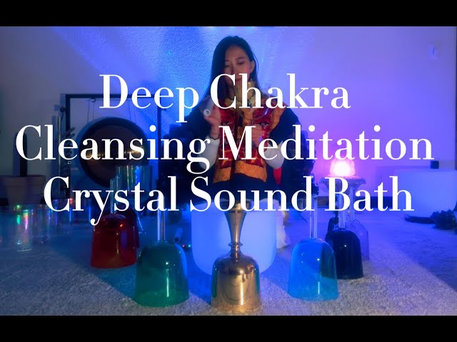 Deep Chakra Cleansing Meditation | Crystal Sound Bath