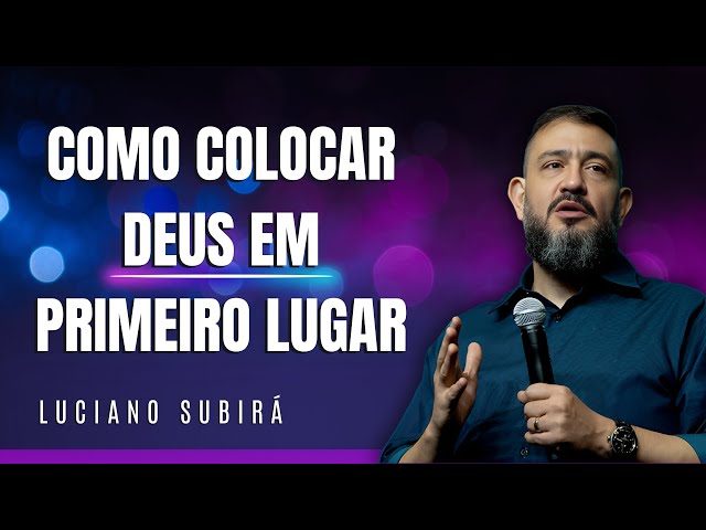 Colocando Deus em Primeiro Lugar-Luciano Subirá