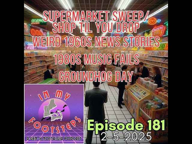 Episode 181: Weird 1960s News Stories, Supermarket Sweep/Shop til You Drop, 1980s Music Fails(2-5...