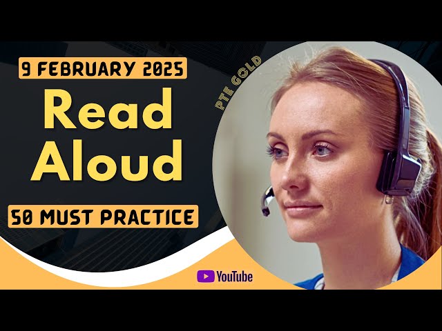 PTE Read Aloud - FEBRUARY 2025 - MUST PRACTICE