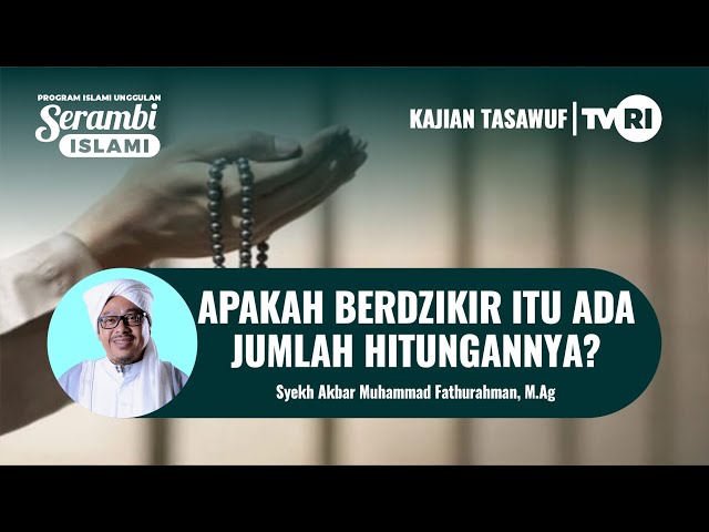 APAKAH BERDZIKIR ITU ADA JUMLAH HITUNGANNYA ATAU BEBAS ? | Syekh Akbar M. Fathurahman