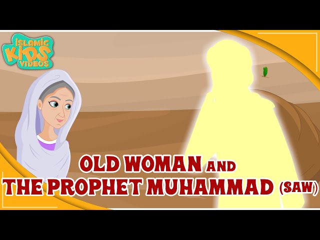 Prophet Muhammad (SAW) Stories | The Old Woman And Prophet Muhammad (SAW) | Quran Stories