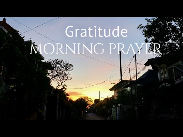 Gratitude morning prayer: surrender to God's love and miracles through out the day