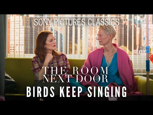 THE ROOM NEXT DOOR | "Birds Keep Singing" with Julianne Moore & Tilda Swinton