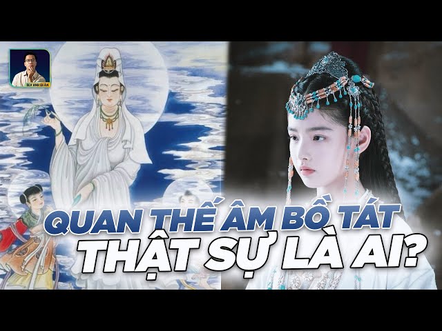 QUAN THẾ ÂM BỒ TÁT LÀ AI?