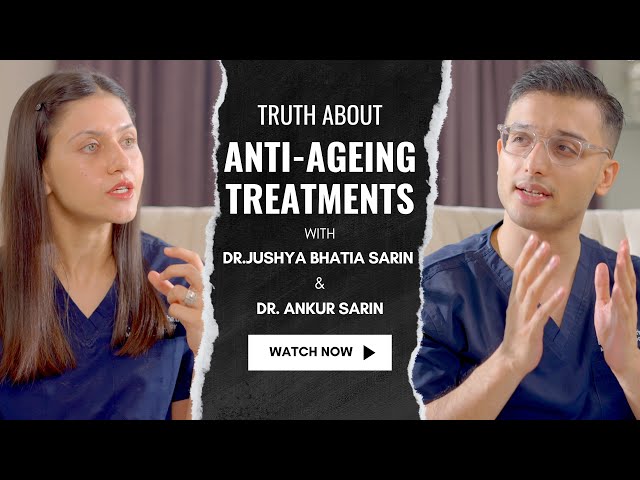 Truth about anti Ageing treatments | Botox Fillers Hydrafacial Skin Tightening I Dr.Sarin I