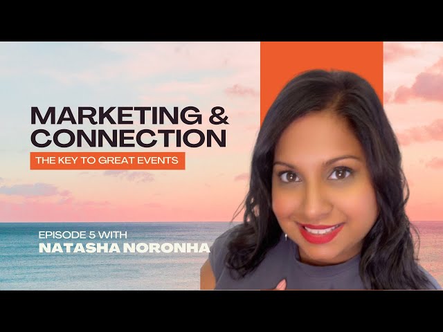 Mastering Event Planning: Community, Marketing & Connection with Natasha Noronha