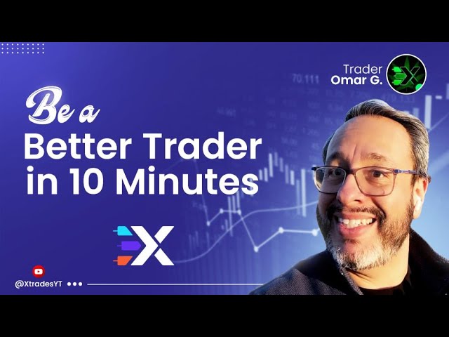 Be a Better Trader in 10 Minutes | Xtrades